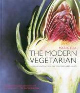 The Modern Vegetarian: Food Adventures for the Contemporary Palate di Maria Elia edito da Kyle Cathie Limited