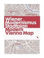 Modern Vienna Map / Wiener Modernismus Stadtplan: Guide to Modern Architecture in Vienna, Austria di Gili Merin edito da BLUE CROW MEDIA