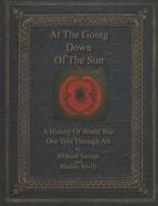 At the Going Down of the Sun: A History of World War One Told Through Art di Marian Savill, Richard Savage edito da BLACK VELVET SEDUCTIONS