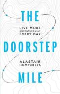The Doorstep Mile di Alastair Humphreys edito da LIGHTNING SOURCE INC