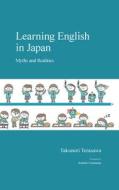Learning English in Japan: Myths and Realities di Takunori Terasawa edito da TRANS PACIFIC PR