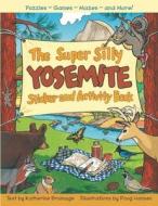 The Super Silly Yosemite Sticker and Activity Book: Puzzles, Games, Mazes and More! di Katherine Brumage edito da YOSEMITE CONSERVANCY