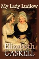 My Lady Ludlow di Elizabeth Cleghorn Gaskell edito da NORILANA BOOKS