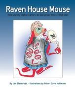 RAVEN HOUSE MOUSE di JAN STEINBRIGHT edito da LIGHTNING SOURCE UK LTD