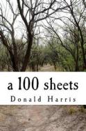 A 100 Sheets di Donald S. Q. Harris edito da Createspace Independent Publishing Platform
