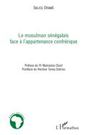 Le musulman sénégalais face à l'appartenance confrérique di Saliou Dramé edito da Editions L'Harmattan