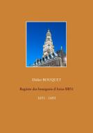 Registre des bourgeois d'Arras BB51 - 1651-1693 di Didier Bouquet edito da Books on Demand