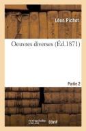 Oeuvres Diverses. Partie 2 di PICHOT-L edito da Hachette Livre - BNF