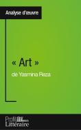 « Art » de Yasmina Reza (Analyse approfondie) di Samuel Duvivier edito da Profil littéraire
