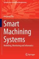 Smart Machining Systems di Kunpeng Zhu edito da Springer International Publishing