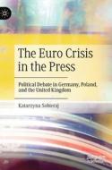 The Euro Crisis In The Press di Katarzyna Sobieraj edito da Springer International Publishing AG