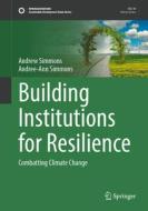 Building Institutions for Resilience di Andree-Ann Simmons, Andrew Simmons edito da Springer International Publishing