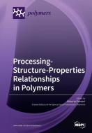 Processing-structure-properties Relationships In Polymers edito da Mdpi Ag