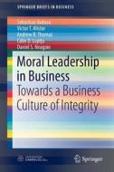 Moral Leadership In Business di Sebastian Vaduva, Victor T. Alistar, Andrew R. Thomas, Calin D. Lupitu, Daniel S. Neagoie edito da Springer International Publishing Ag