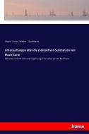 Untersuchungen über die radioaktiven Substanzen von Marie Curie di Marie Curie, Walter Kaufmann edito da hansebooks