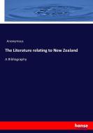 The Literature relating to New Zealand di Anonymous edito da hansebooks
