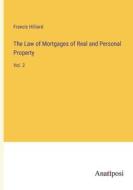 The Law of Mortgages of Real and Personal Property di Francis Hilliard edito da Anatiposi Verlag
