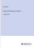 Heart of the Sunset; A Novel di Rex Beach edito da Megali Verlag