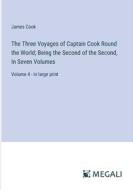 The Three Voyages of Captain Cook Round the World; Being the Second of the Second, In Seven Volumes di James Cook edito da Megali Verlag