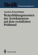 Weiterbildungsnormen der Ärztekammern auf dem rechtlichen Prüfstand di Gunther Schwerdtfeger edito da Springer Berlin Heidelberg