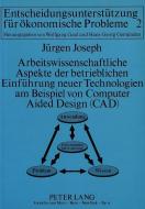Arbeitswissenschaftliche Aspekte der betrieblichen Einführung neuer Technologien am Beispiel von Computer Aided Design ( di Jürgen Joseph edito da Lang, Peter GmbH