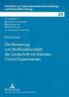 Die Bewertung von Multifunktionalität der Landschaft mit diskreten Choice Experimenten di Kim Schmitz edito da Lang, Peter GmbH