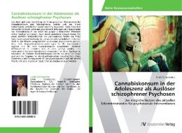 Cannabiskonsum in der Adoleszenz als Auslöser schizophrener Psychosen di Linda Schumacher edito da AV Akademikerverlag
