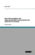 Kant: Notwendigkeit Und Allgemeingultigkeit ALS Kennzeichen Der Aprioritat Von Urteilen di Karin Ulrich edito da Grin Verlag