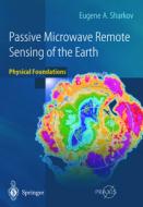 Passive Microwave Remote Sensing of the Earth di Eugene A. Sharkov edito da Springer Berlin Heidelberg
