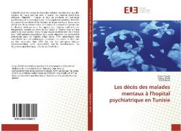 Les décès des malades mentaux à l'hopital psychiatrique en Tunisie di Yosra Zgueb, Rabaa Jomli, Fethi Nacef edito da Editions universitaires europeennes EUE