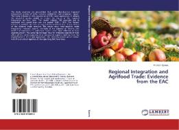 Regional Integration and Agrifood Trade: Evidence from the EAC di Francis Ejones edito da LAP Lambert Academic Publishing