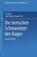 Die Tierischen Schmarotzer des Anges di Adolf Gaston Eugen Fick, A. Krämer edito da Springer Berlin Heidelberg