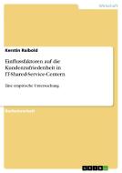 Identifikation der Einflussfaktoren auf die Kundenzufriedenheit des Endanwenders in IT-Shared-Service-Centern di Kerstin Raibold edito da GRIN Verlag