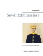 Seydlitzkürassiere di Olaf Ahrens edito da Books on Demand