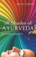 50 Shades of Ayurveda di Helga Jursch edito da Books on Demand