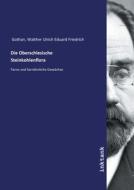 Die Oberschlesische Steinkohlenflora di Walther Ulrich Eduard Friedrich Gothan edito da Inktank publishing