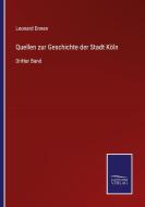 Quellen zur Geschichte der Stadt Köln di Leonard Ennen edito da Salzwasser-Verlag GmbH