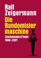 Die Randomisiermaschine di Ralf Zeigermann edito da Books on Demand