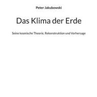 Das Klima der Erde di Peter Jakubowski edito da Books on Demand