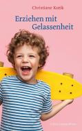 Erziehen mit Gelassenheit di Christiane Kutik edito da Freies Geistesleben GmbH