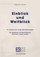 Einblick und Weitblick für Azubis und junge Berufseinsteiger di Tobias Etzel edito da Books on Demand