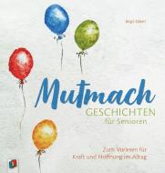 Mutmachgeschichten für Senioren di Birgit Ebbert edito da Verlag an der Ruhr GmbH