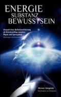 Energie - Substanz - Bewusstsein di Werner Smigelski edito da Books On Demand