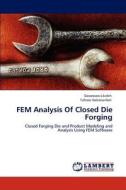 FEM Analysis Of Closed Die Forging di Gessessew Likeleh, Tafesse Gebresenbet edito da LAP Lambert Academic Publishing