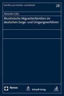 Muslimische Migrantenfamilien im deutschen Sorge- und Umgangsverfahren di Alexander Collo edito da Nomos Verlagsges.MBH + Co