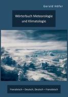 Wörterbuch Meteorologie und Klimatologie. Französisch - Deutsch, Deutsch - Französisch di Gerald Höfer edito da Diplomica Verlag