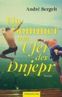 Ein Sommer am Ufer des Dnjepr di André Bergelt edito da Mitteldeutscher Verlag