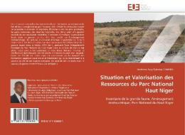 Situation et Valorisation des Ressources du Parc National Haut Niger di Ibrahima Sory Djénaba CAMARA edito da Editions universitaires europeennes EUE
