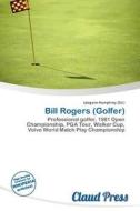 Bill Rogers (golfer) edito da Claud Press