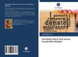 Verhältnis Nord-Süd versus humanitäre Mission di Sony Belizaire edito da Verlag Unser Wissen